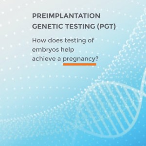 PGT, genetic testing, fertility and IVF